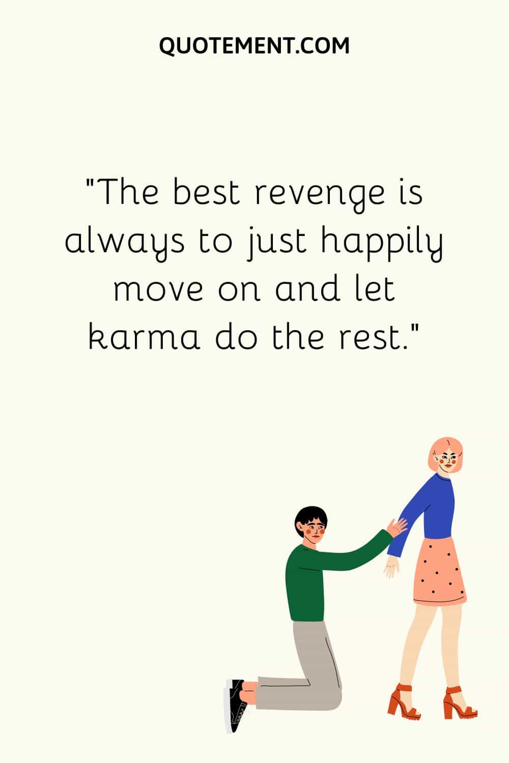 The best revenge is always to just happily move on and let karma do the rest