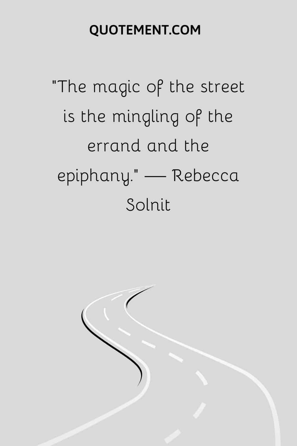 The magic of the street is the mingling of the errand and the epiphany