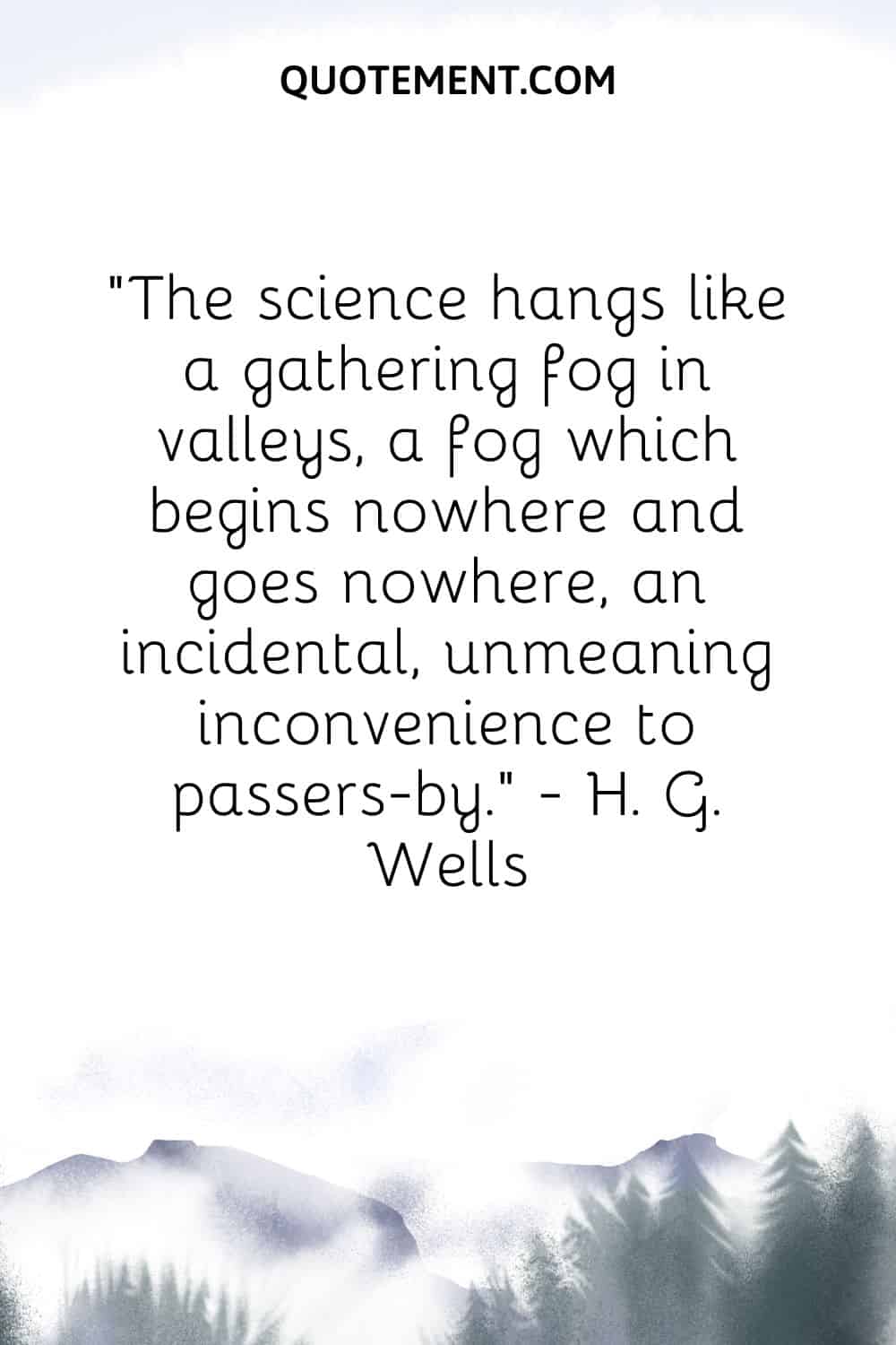 The science hangs like a gathering fog in valleys