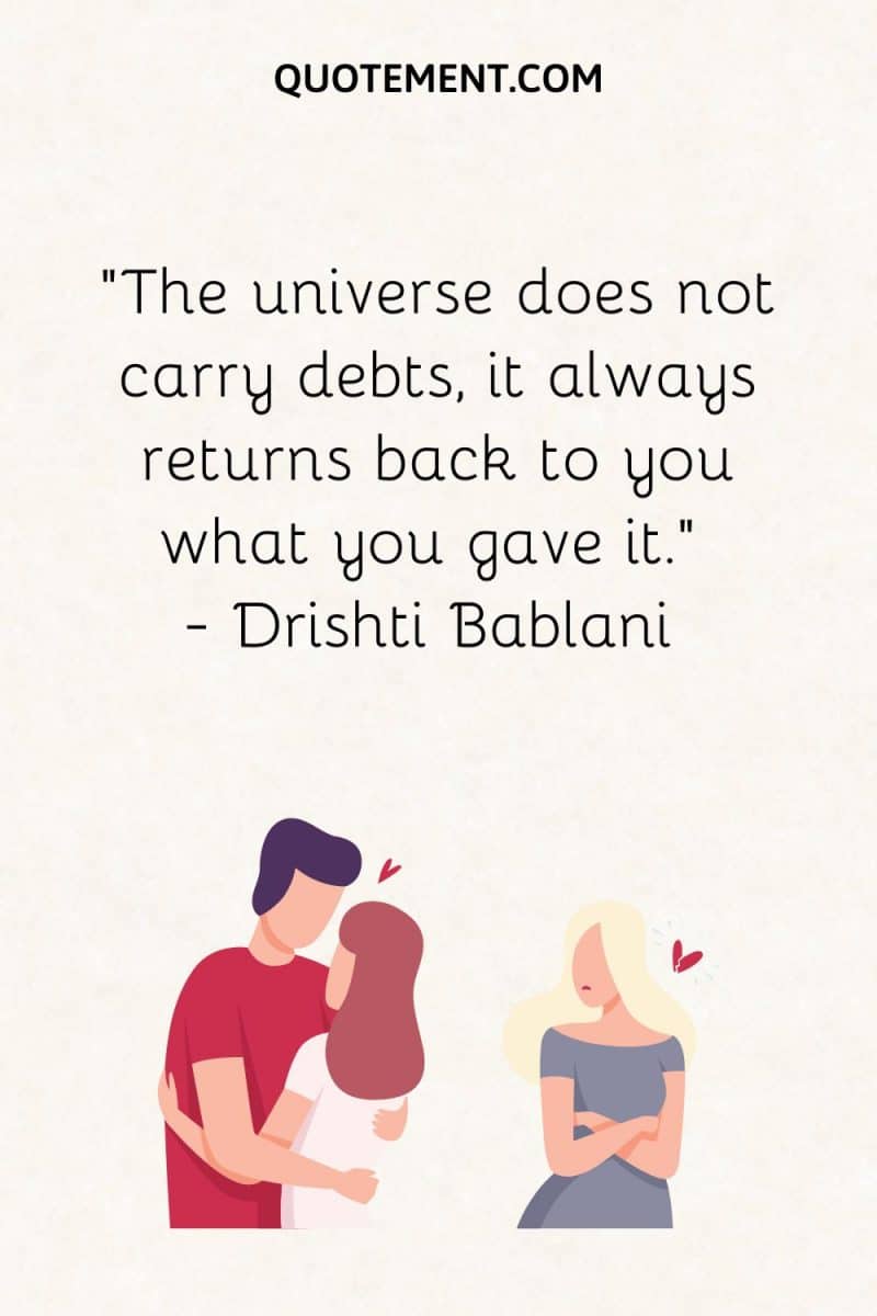 The universe does not carry debts quote