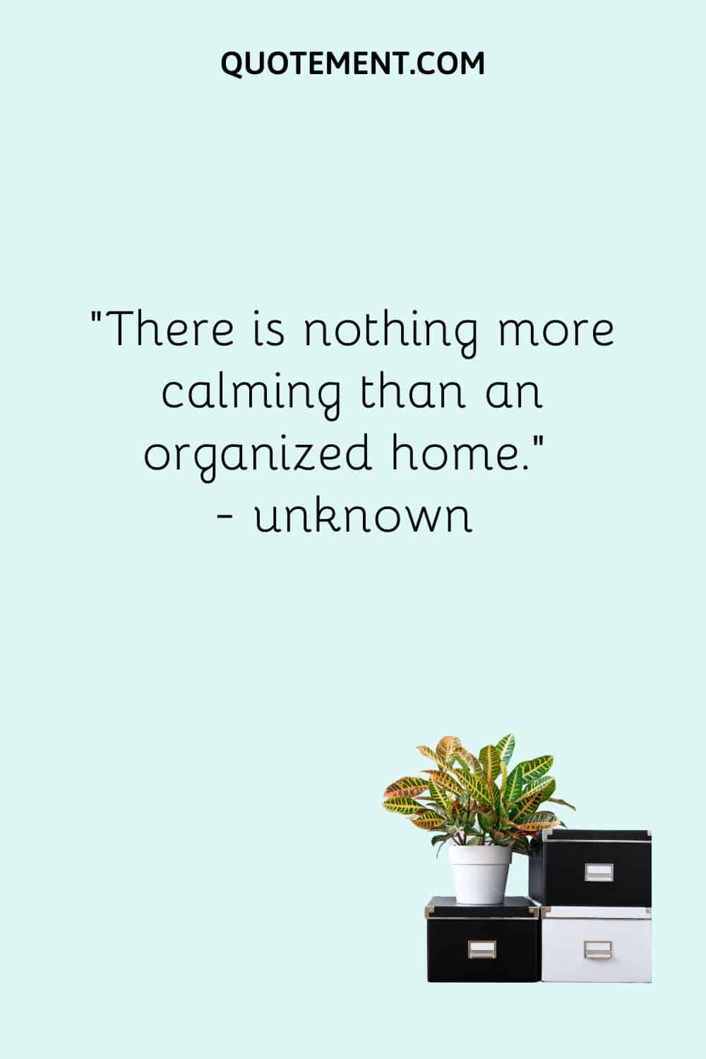 There is nothing more calming than an organized home