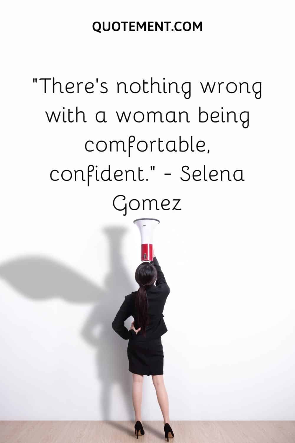 There’s nothing wrong with a woman being comfortable, confident