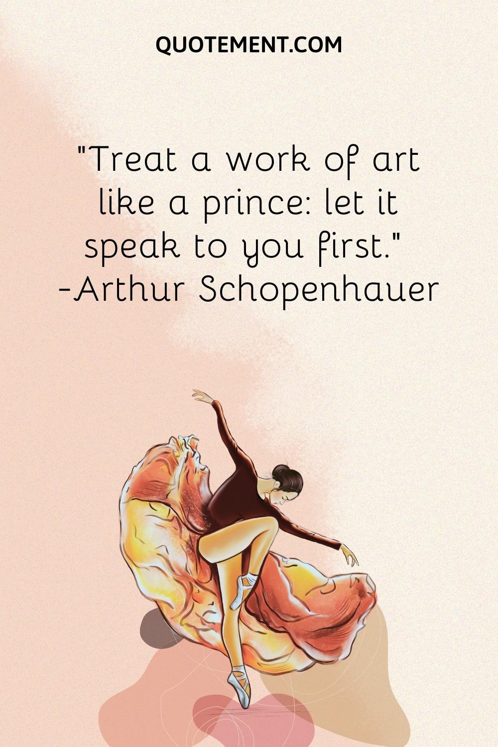 Treat a work of art like a prince let it speak to you first