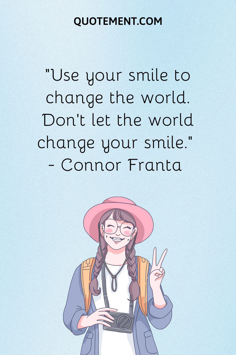 Use your smile to change the world