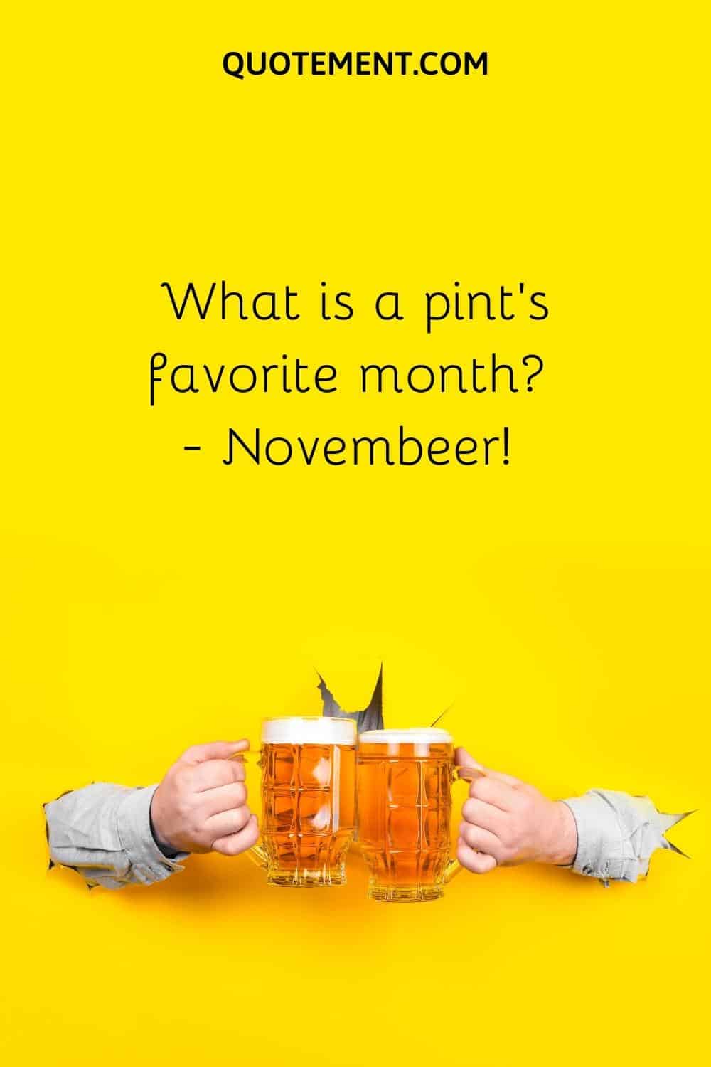 What is a pint’s favorite month - Novembeer!