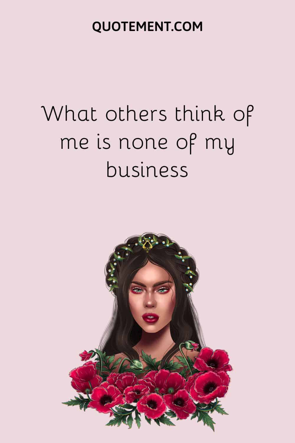 What others think of me is none of my business
