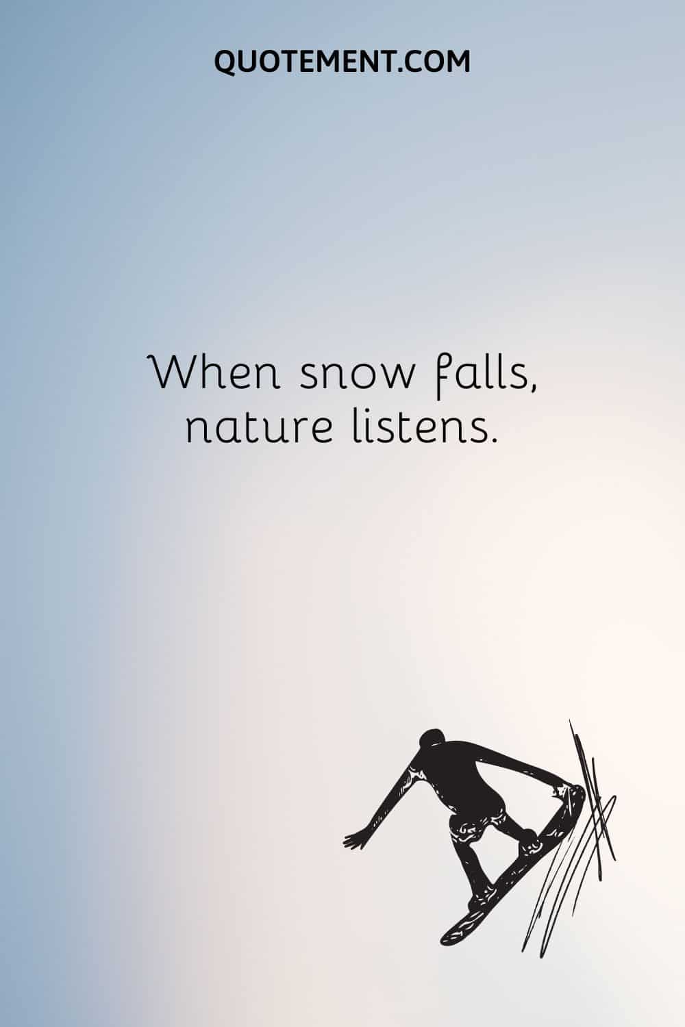 When snow falls, nature listens.