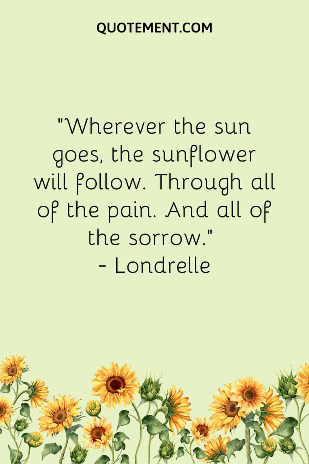 Wherever the sun goes, the sunflower will follow