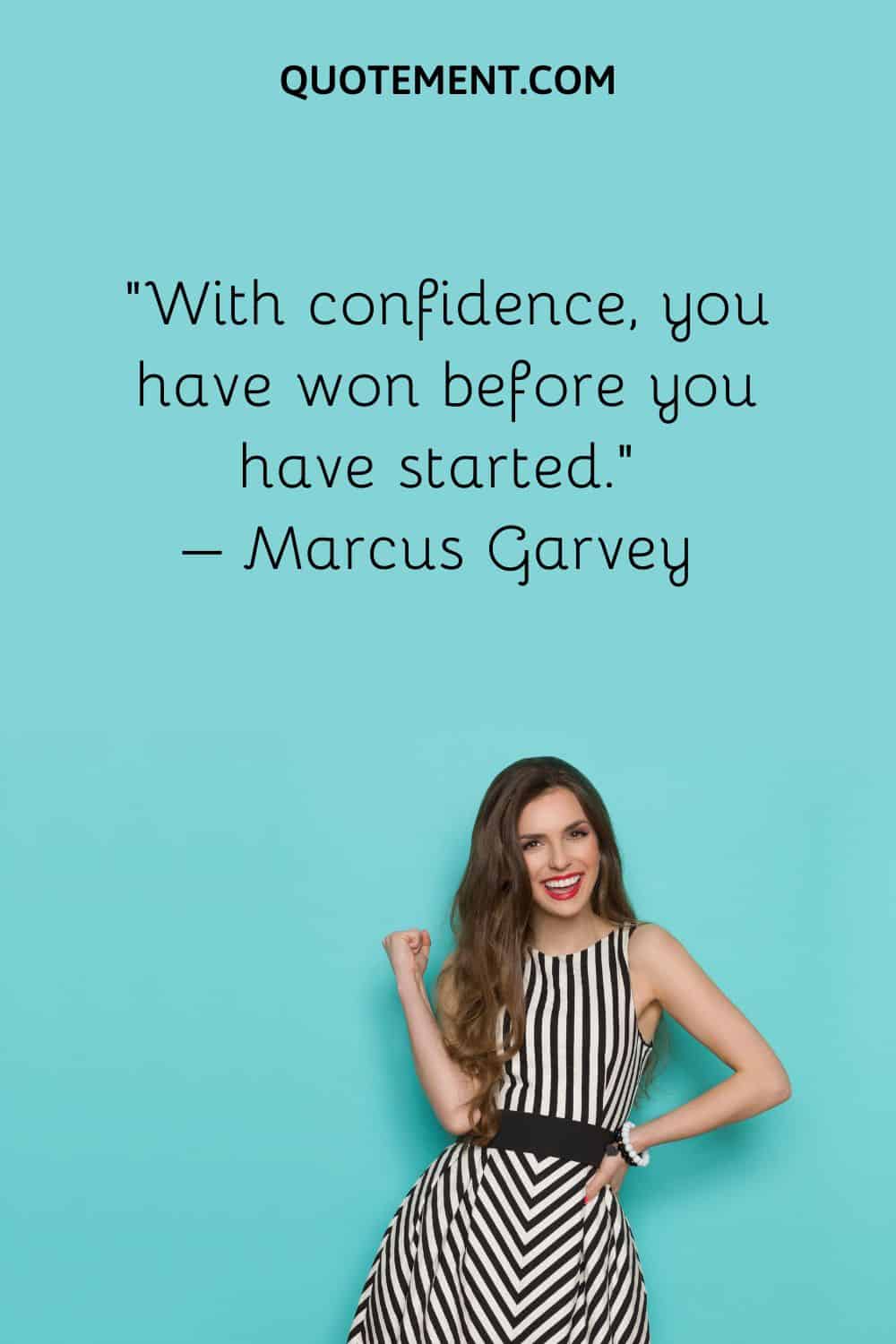 With confidence, you have won before you have started