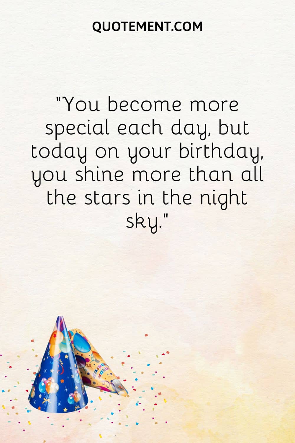 “You become more special each day, but today on your birthday, you shine more than all the stars in the night sky.”