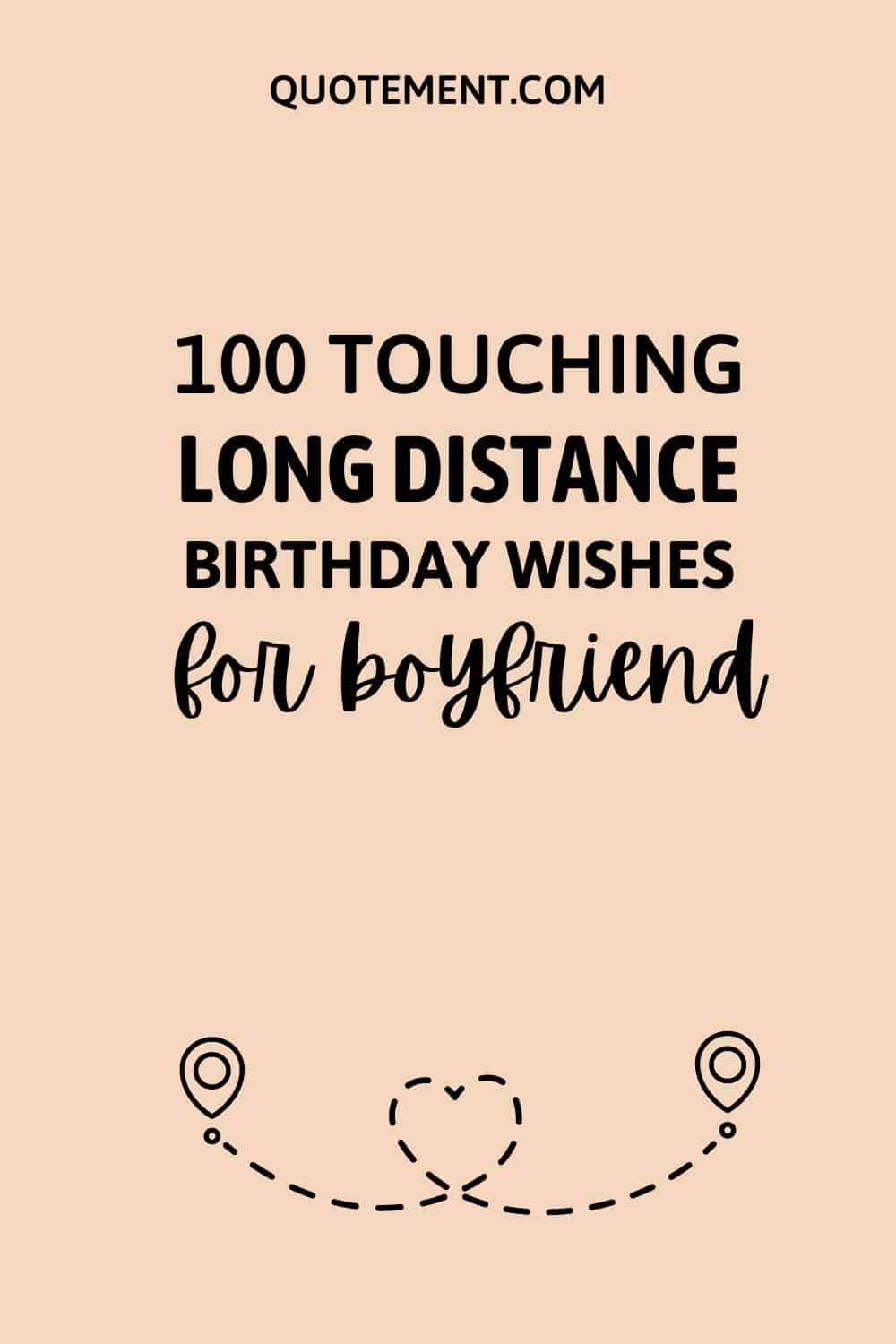100 Touching Long Distance Birthday Wishes For Boyfriend
