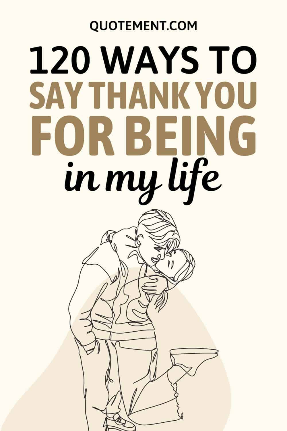 120 Unique Ways To Say Thank You For Being In My Life