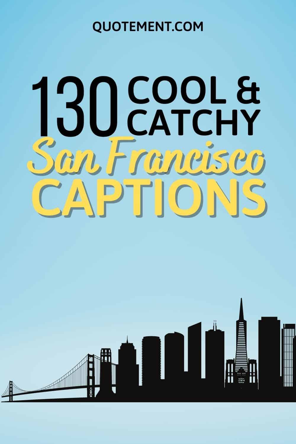 130 Best San Francisco Captions To Match Its Magnificence
