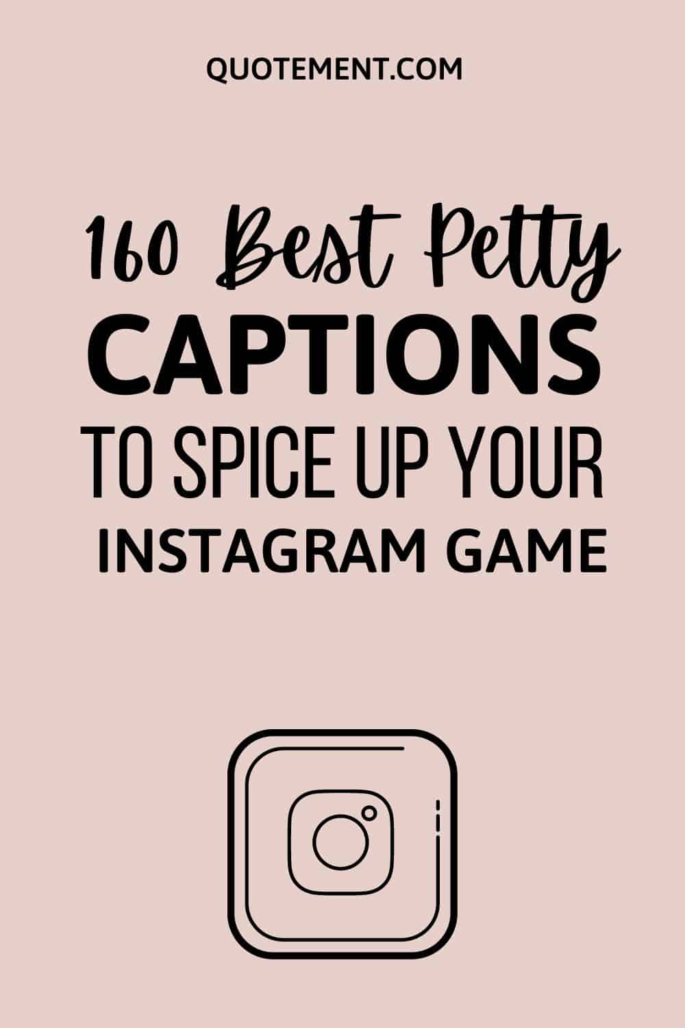 160 Best Petty Captions To Spice Up Your Instagram Game