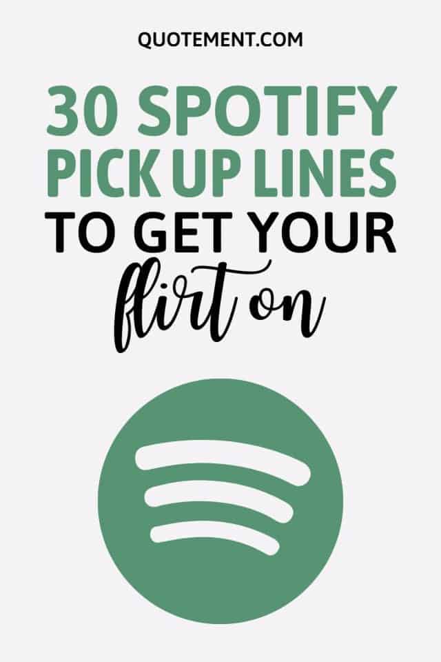 30 Fantastic Spotify Pick Up Lines That Work Every Time