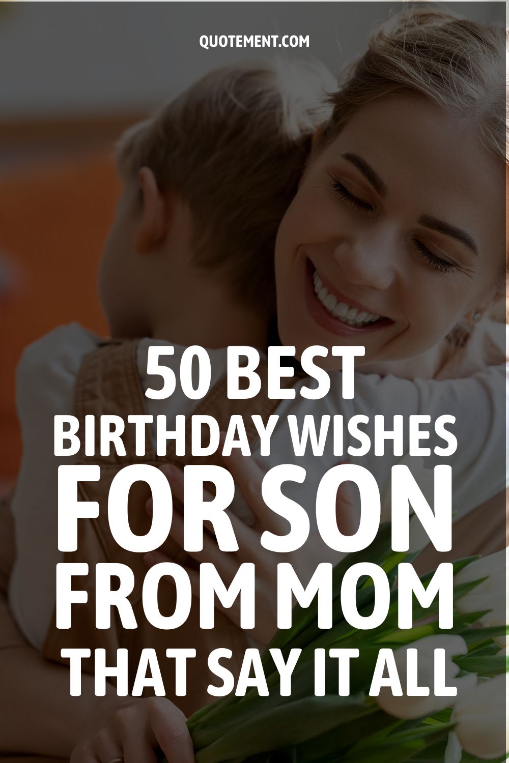 50 Best Birthday Wishes For Son From Mom That Say It All 