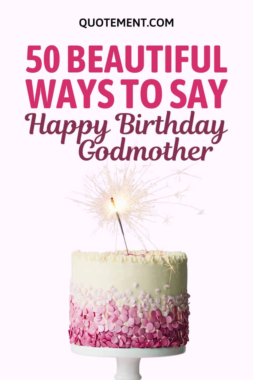 50 Truly Wonderful Ways To Say Happy Birthday Godmother
