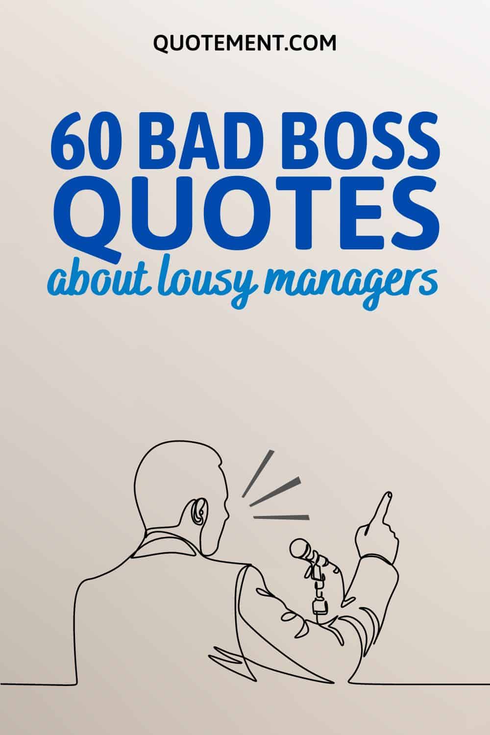 60 Bad Boss Quotes To Help You Deal With A Lousy Manager