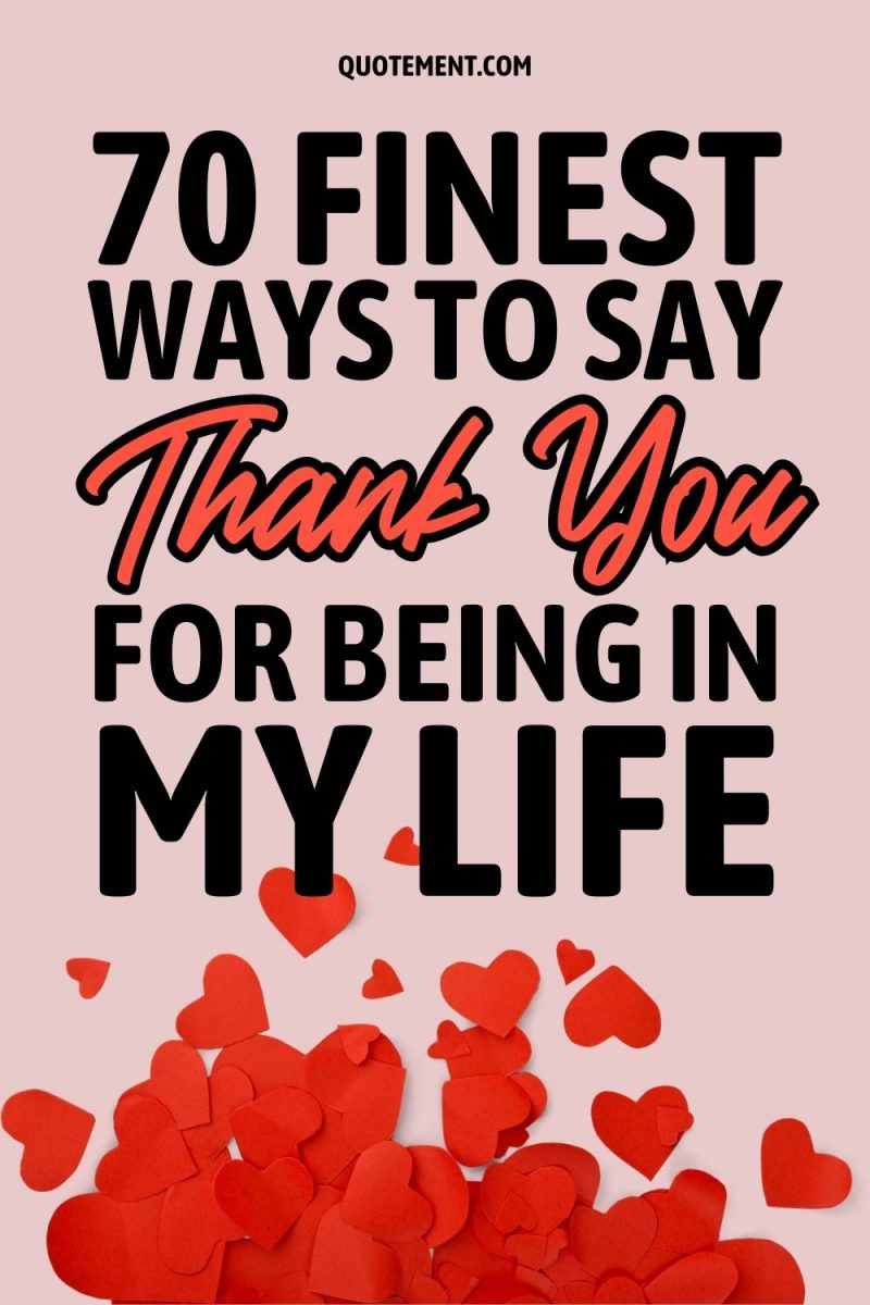 70 Finest Ways To Say Thank You For Being In My Life