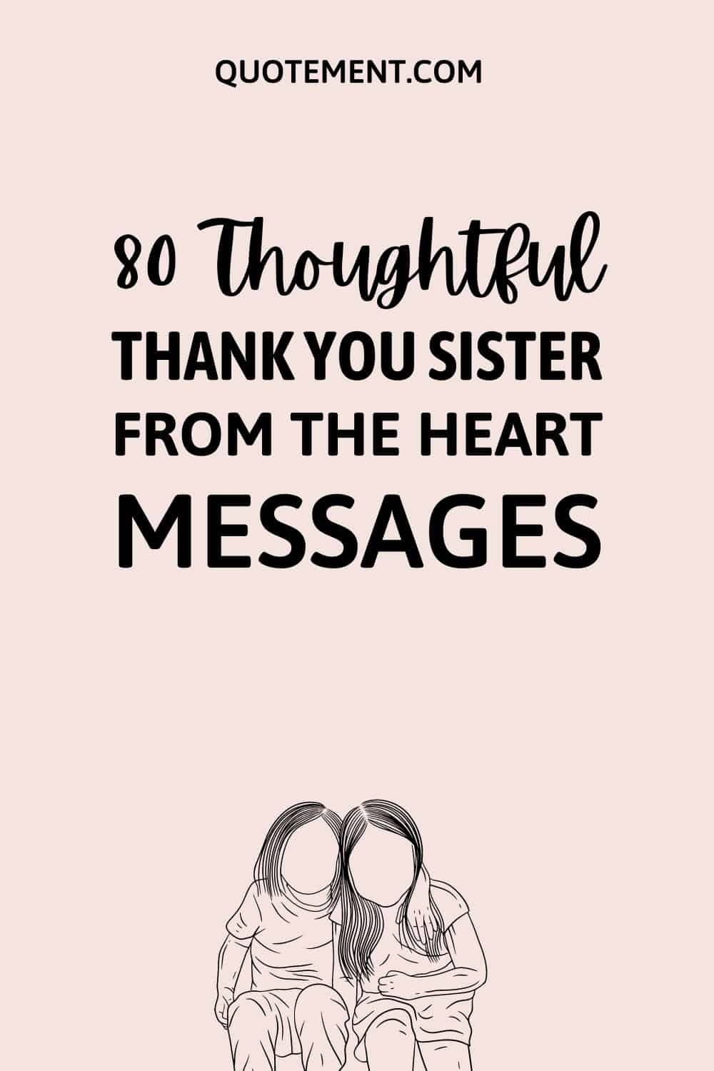80 Thoughtful Thank You Sister Messages From The Heart
