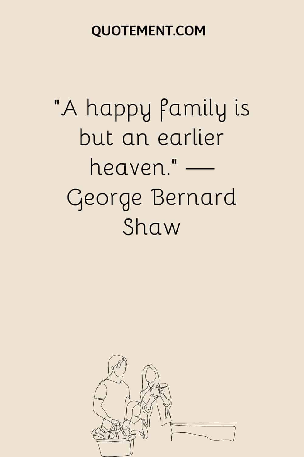 A happy family is but an earlier heaven