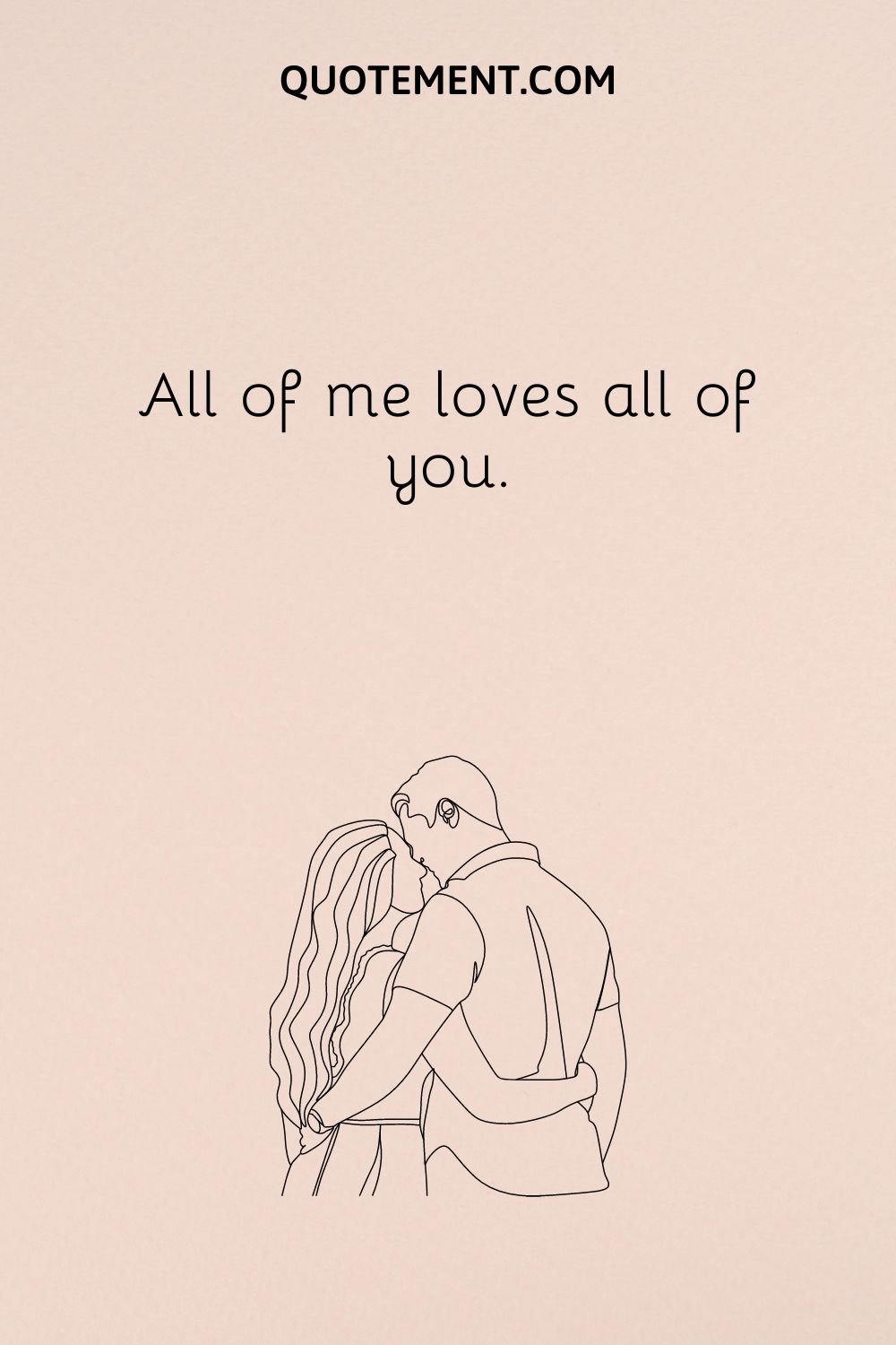All of me loves all of you.