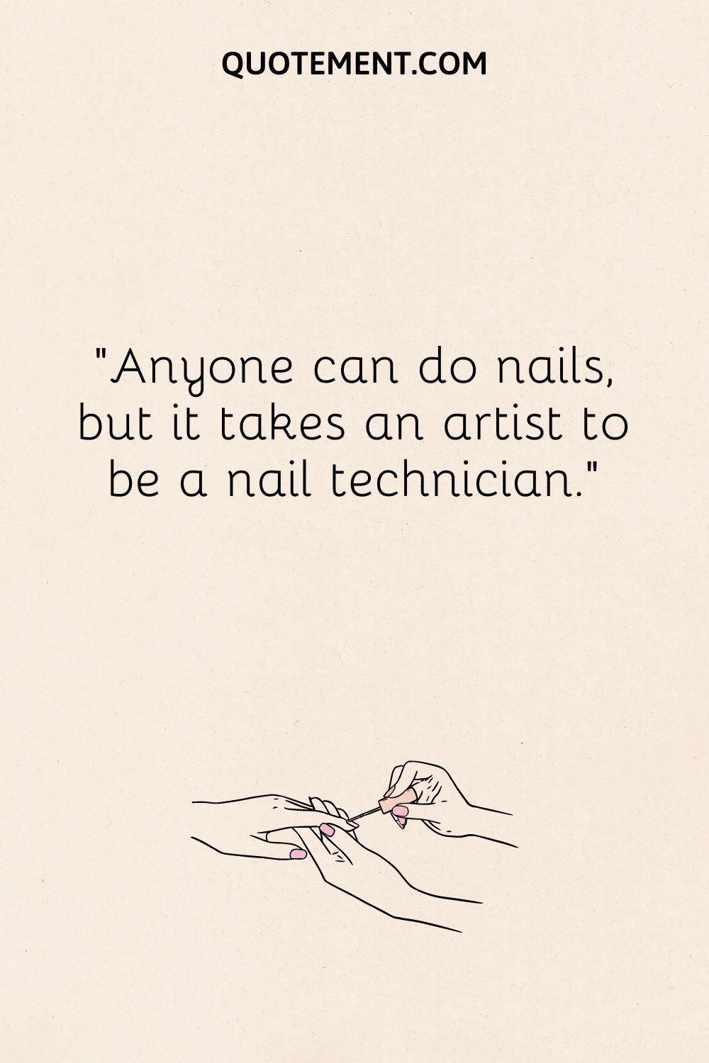 Anyone can do nails, but it takes an artist to be a nail technician