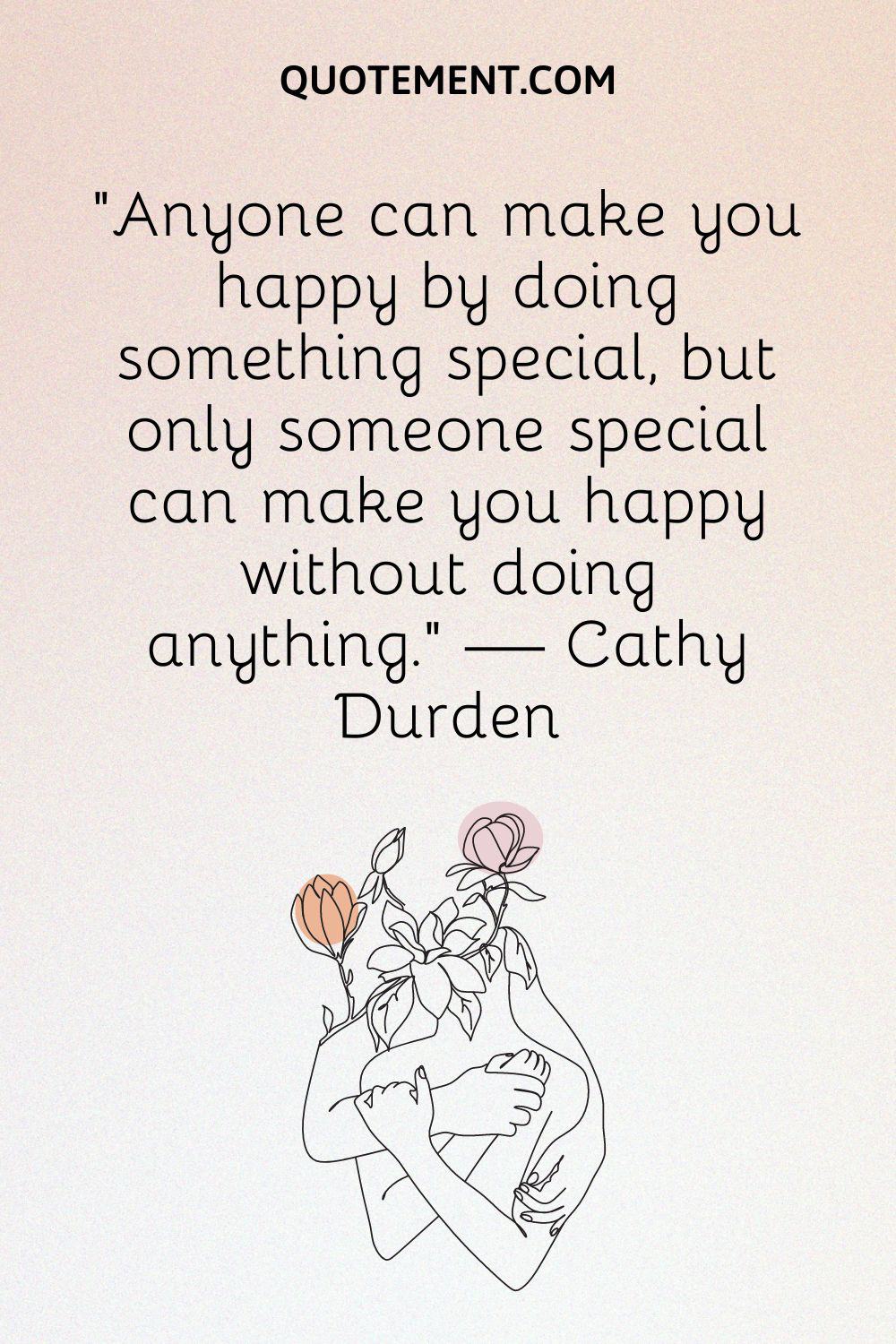 Anyone can make you happy by doing something special