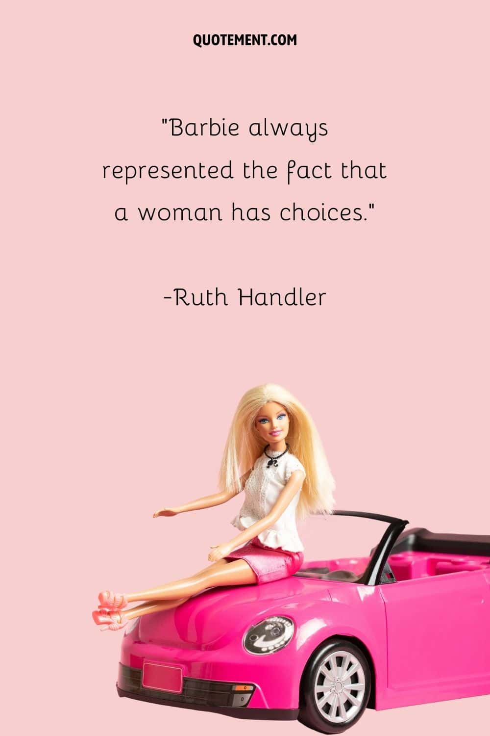 Barbie always represented the fact that a woman has choices