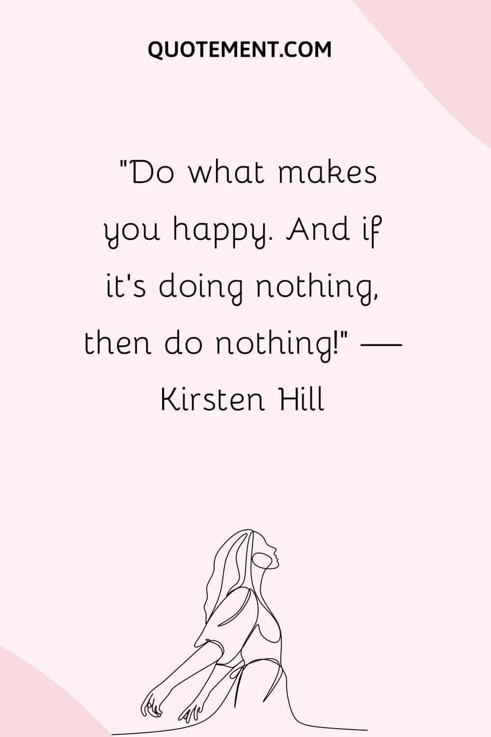 Haz lo que te haga feliz