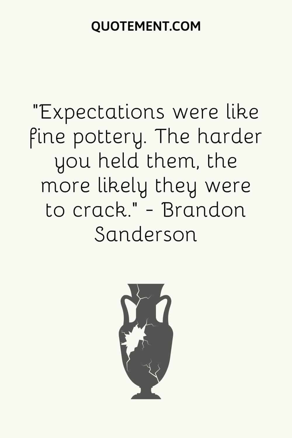 Expectations were like fine pottery