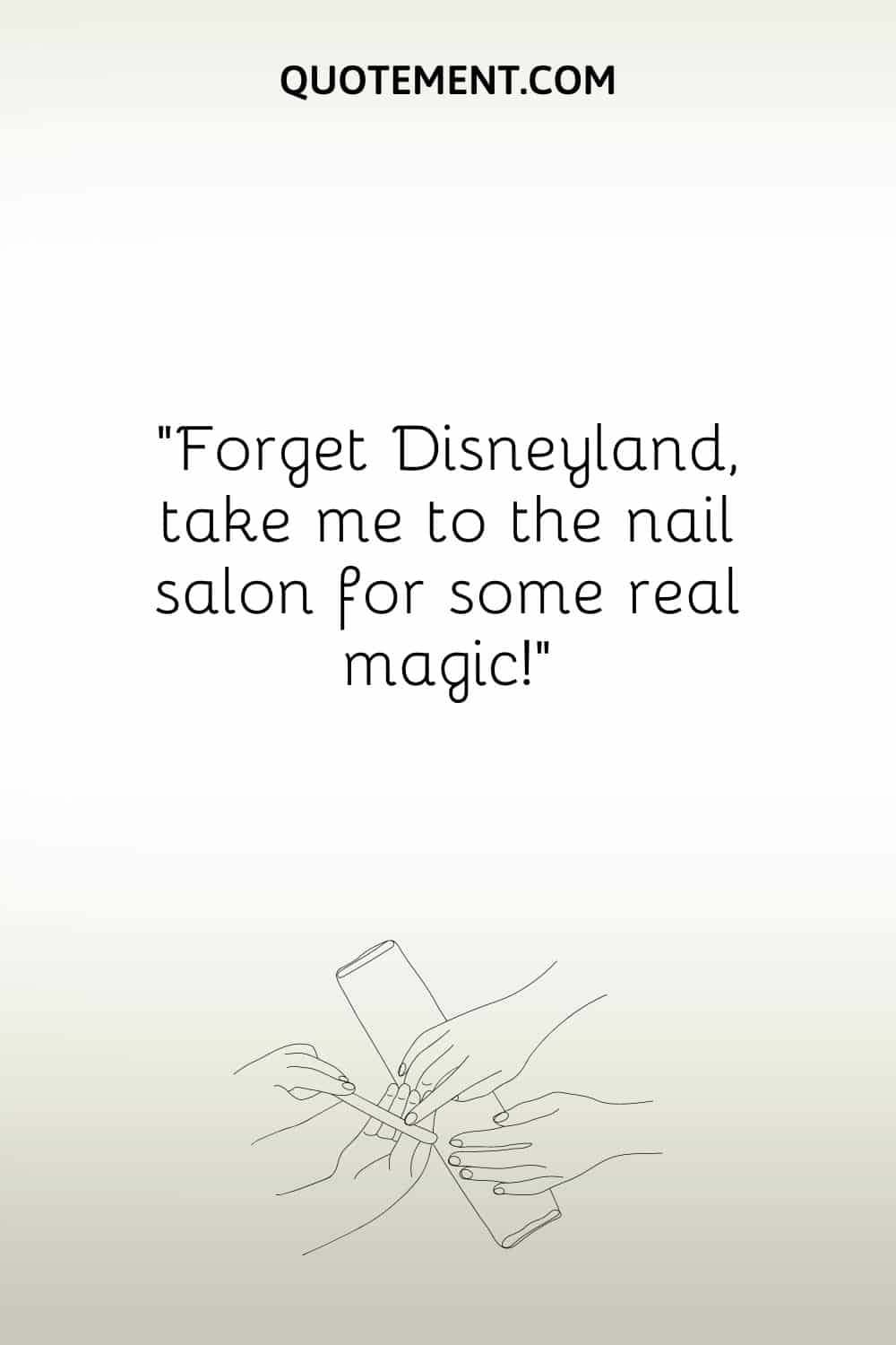 Forget Disneyland, take me to the nail salon for some real magic