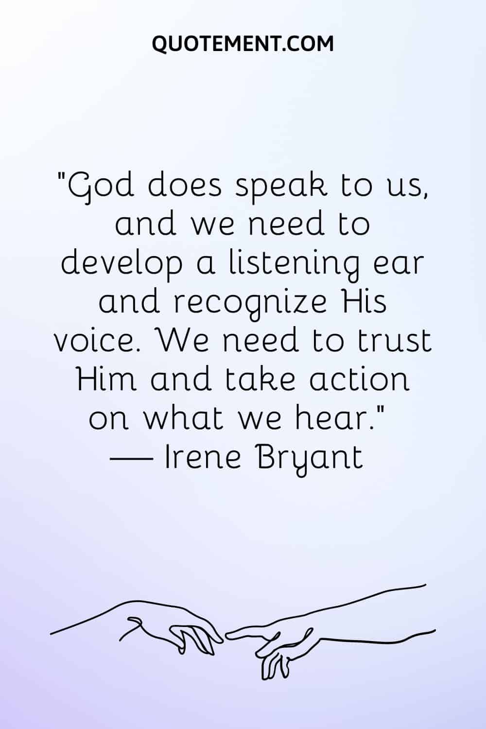 God does speak to us, and we need to develop a listening ear and recognize His voice