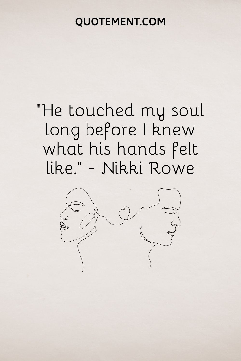 He touched my soul long before I knew what his hands felt like