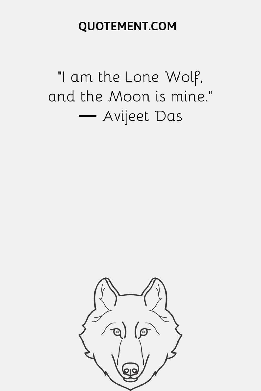 I am the Lone Wolf, and the Moon is mine