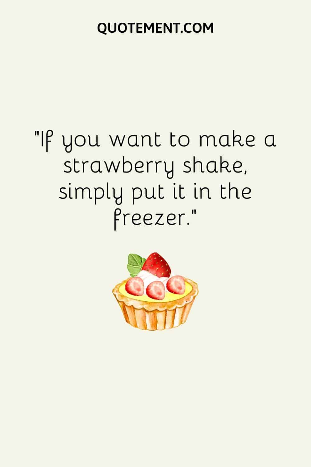 Si quieres hacer un batido de fresa, simplemente mételo en el congelador