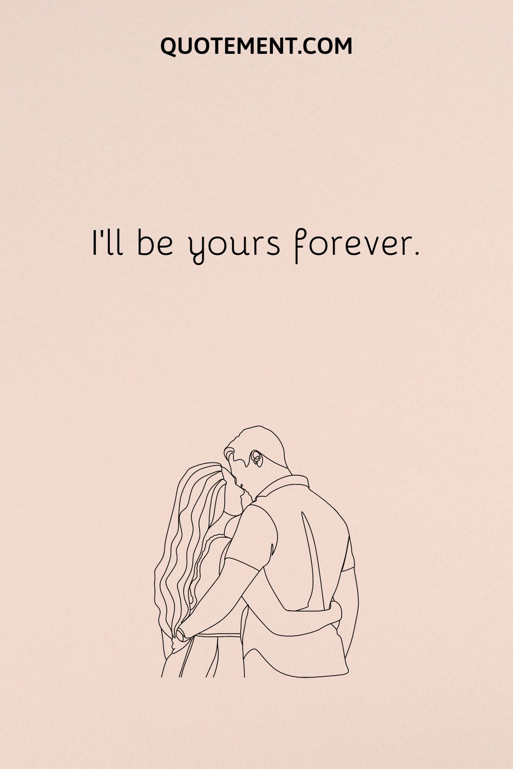 I’ll be yours forever.