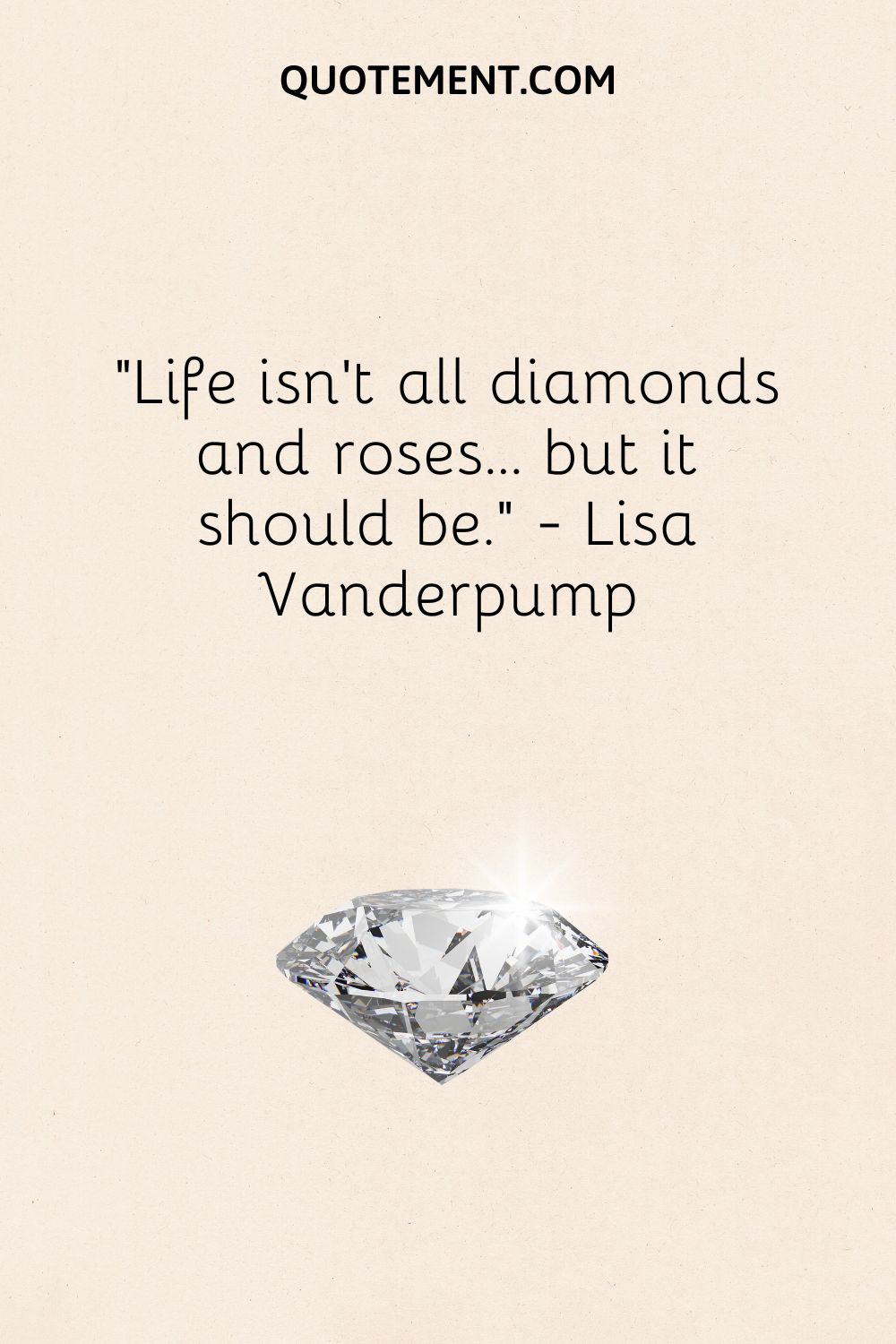 Life isn’t all diamonds and roses… but it should be