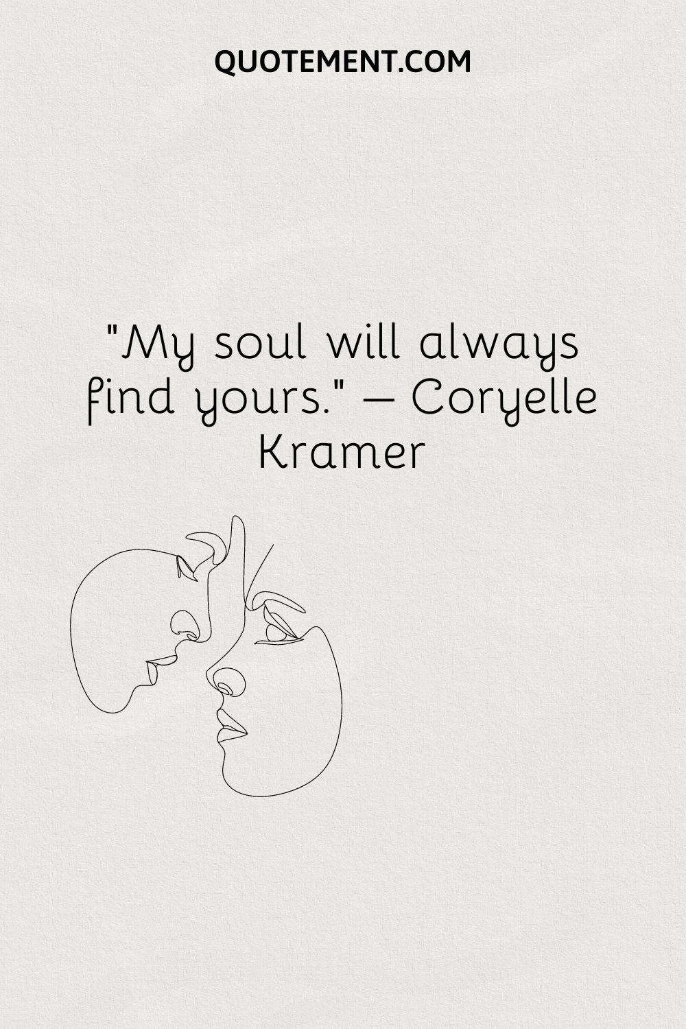 My soul will always find yours