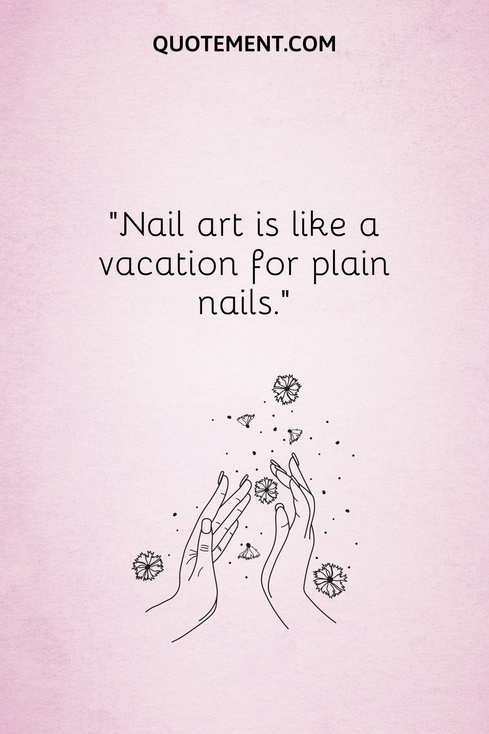 Nail art is like a vacation for plain nails.
