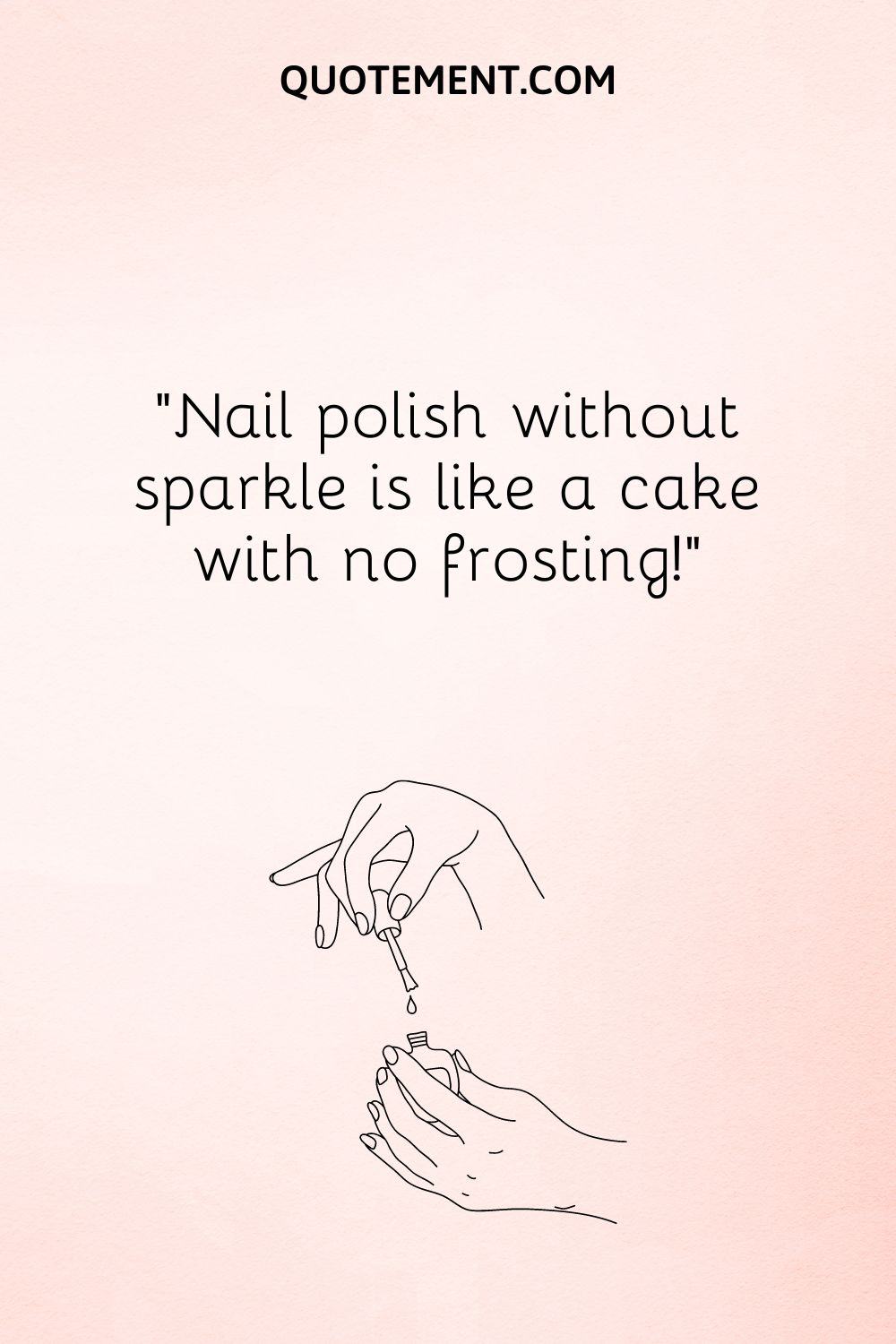 Nail polish without sparkle is like a cake with no frosting