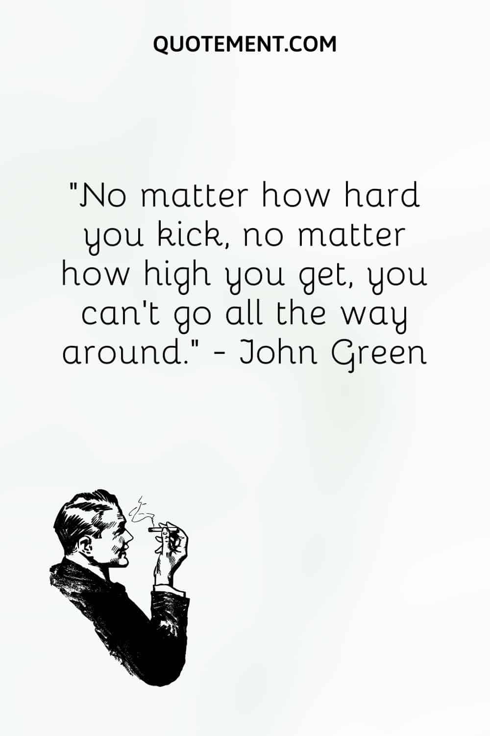 No matter how hard you kick, no matter how high you get, you can’t go all the way around