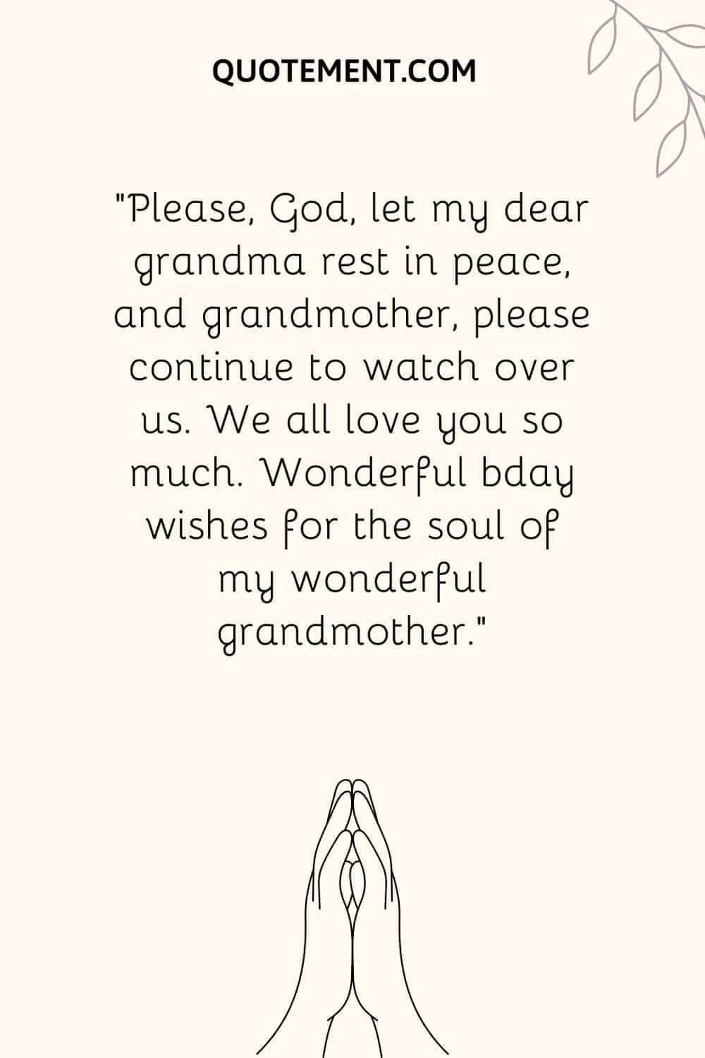 "Por favor, Dios, deja que mi querida abuela descanse en paz, y abuela, por favor, sigue velando por nosotros.