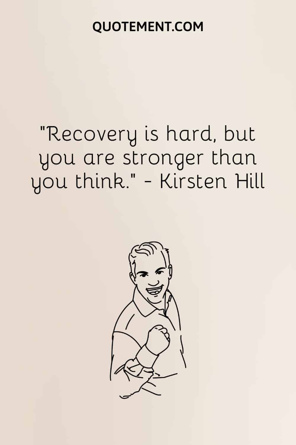 La recuperación es dura, pero eres más fuerte de lo que crees