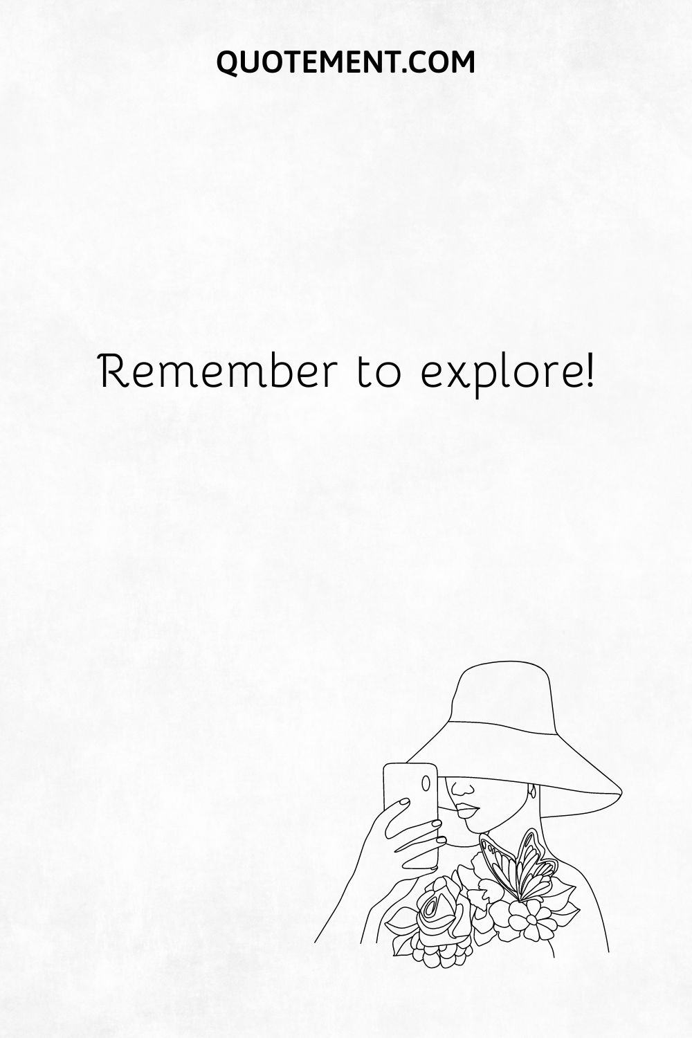 Remember to explore!