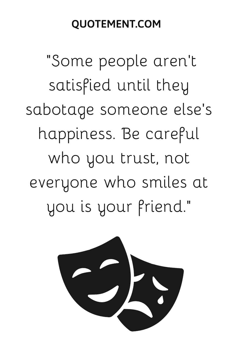 Algunas personas no están satisfechas hasta que sabotean la felicidad de otra persona