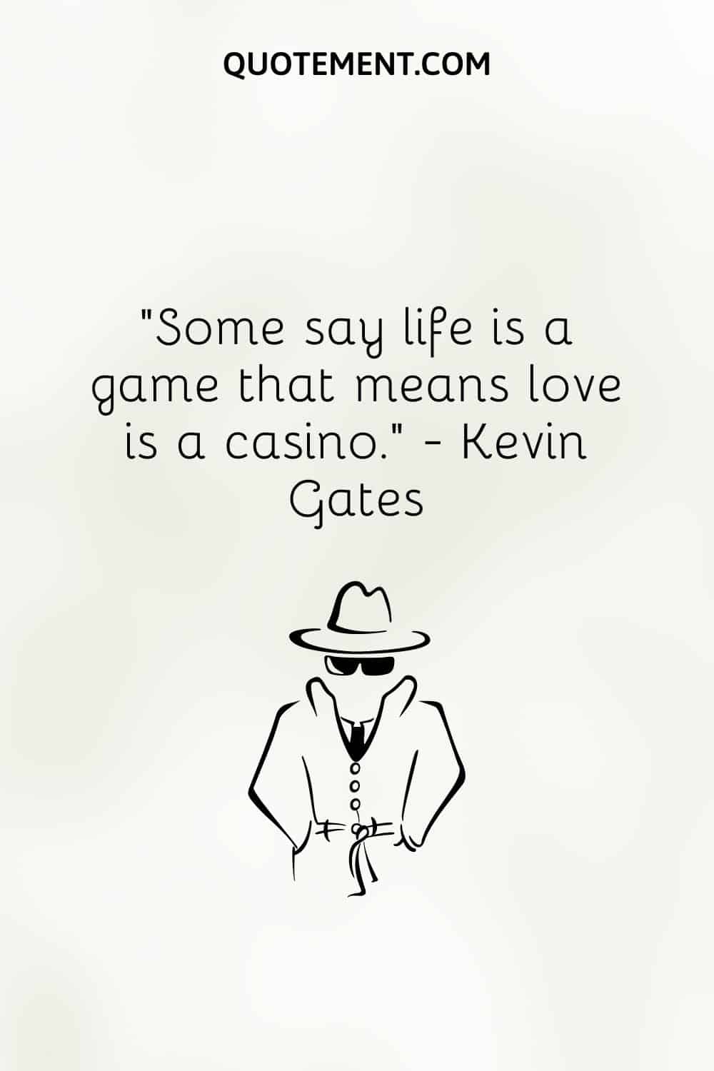Some say life is a game that means love is a casino
