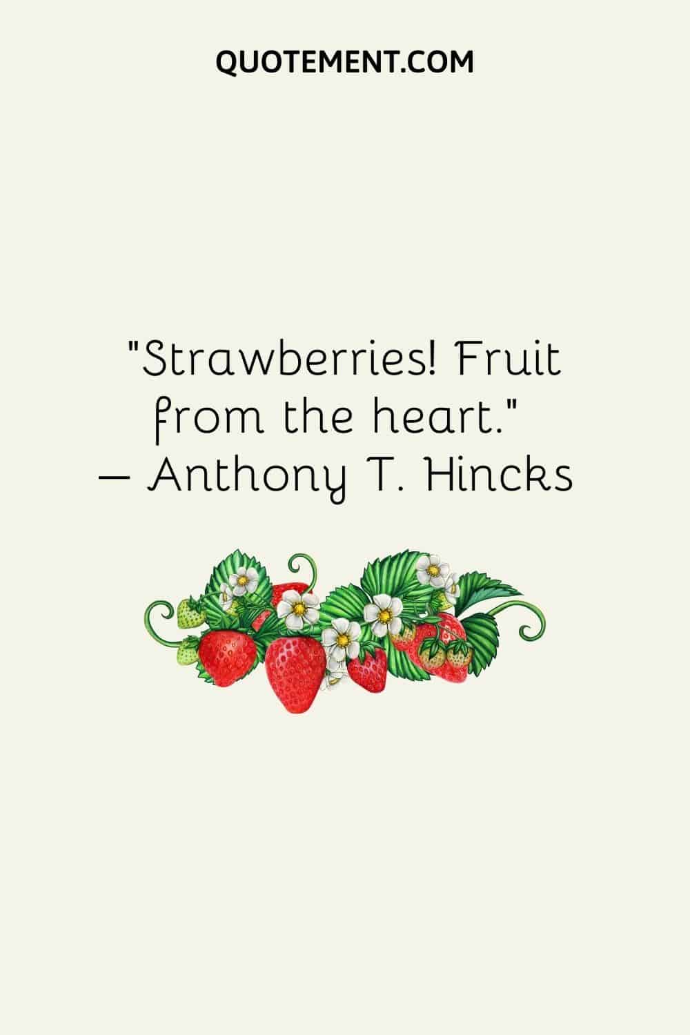 Strawberries! Fruit from the heart