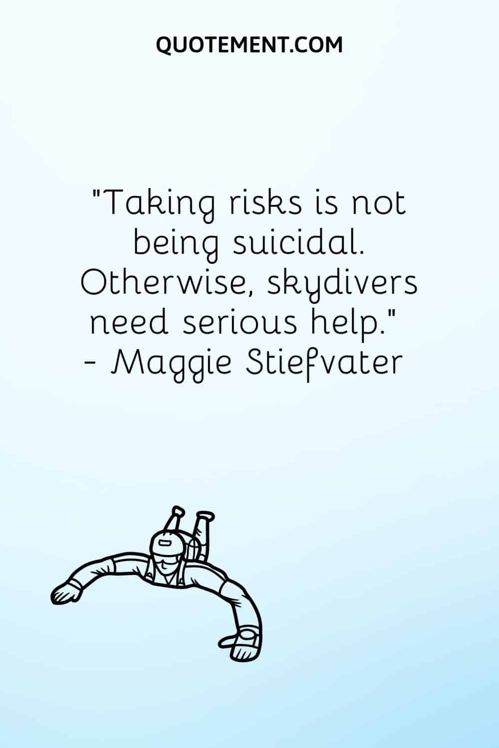 Taking risks is not being suicidal