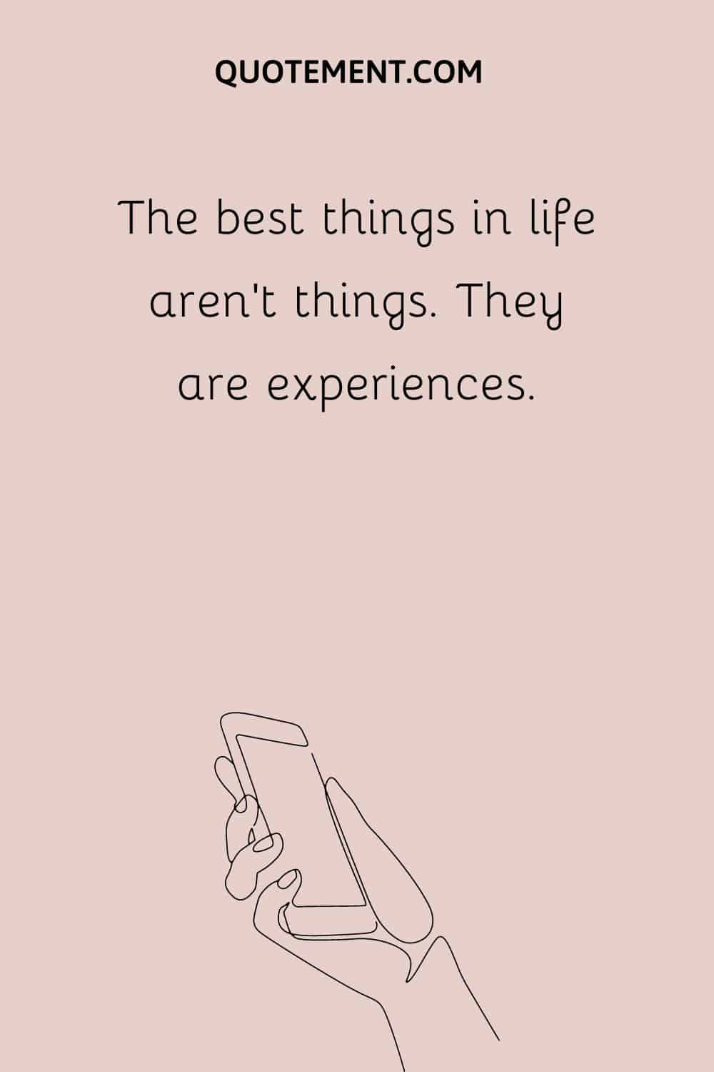 The best things in life aren’t things